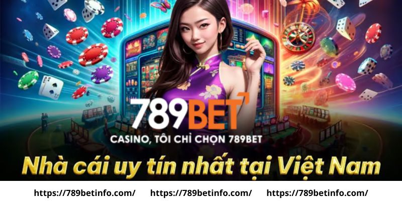 789BET - Nhà cái đạt chuẩn chất lượng uy tín