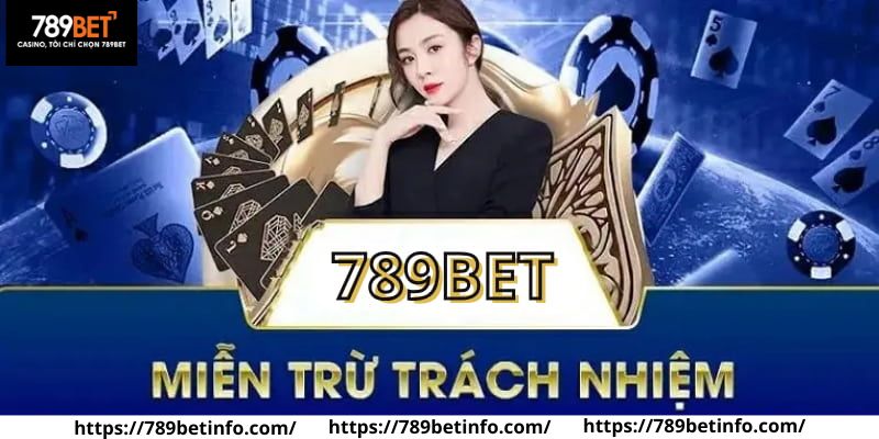 Miễn trừ trách nhiệm 789BET bảo vệ quyền lợi cho cược thủ